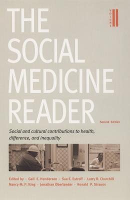 The Social Medicine Reader, Second Edition: Volume Two: Social and Cultural Contributions to Health, Difference, and Inequality - Henderson, Gail E. (Editor), and Estroff, Sue E. (Editor), and Churchill, Larry R. (Editor)