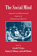The Social Mind: Cognitive and Motivational Aspects of Interpersonal Behavior