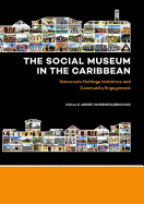 The Social Museum in the Caribbean: Grassroots Heritage Initiatives and Community Engagement