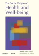 The Social Origins of Health and Well-being