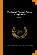 The Social Plays of Arthur Wing Pinero; Volume 2