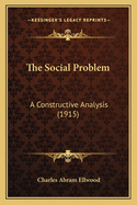 The Social Problem: A Constructive Analysis (1915)