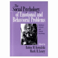 The Social Psychology of Emotional and Behavorial Problems - Kowalski, Robin M (Editor), and Leary, Mark R, PhD (Editor)