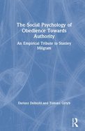 The Social Psychology of Obedience Towards Authority: An Empirical Tribute to Stanley Milgram
