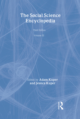 The Social Science Encyclopedia: Volume III - Kuper, Adam (Editor), and Kuper, Jessica, Professor (Editor)