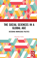 The Social Sciences in a Global Age: Decoding Knowledge Politics