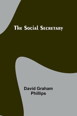 The Social Secretary - Phillips, David Graham