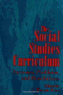 The Social Studies Curriculum: Purposes, Problems, and Possibilities