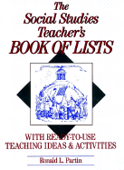 The Social Studies Teacher's Book of Lists: With Ready-To-Use Teaching Ideas & Activities