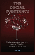 The Social Substance: Understanding the Lie that is Alcohol