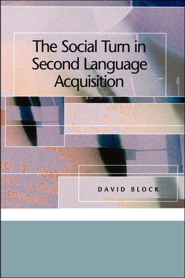 The Social Turn in Second Language Acquisition - Block, David