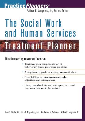 The Social Work and Human Services Treatment Planner - Wodarski, John S, Professor, PhD, and Rapp-Paglicci, Lisa A, PH.D., and Dulmus, Catherine N