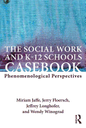 The Social Work and K-12 Schools Casebook: Phenomenological Perspectives