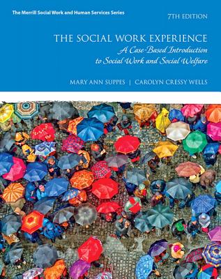 The Social Work Experience: A Case-Based Introduction to Social Work and Social Welfare - Suppes, Mary, and Wells, Carolyn