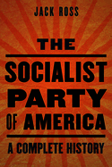 The Socialist Party of America: A Complete History