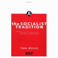 The Socialist Tradition: From Crisis to Decline - Boggs, Carl
