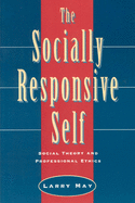 The Socially Responsive Self: Social Theory and Professional Ethics