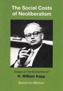 The Socials Costs of Neoliberalism: Essays on the Economics of K. William Kapp
