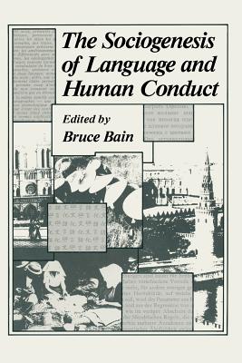 The Sociogenesis of Language and Human Conduct - Bain, Bruce (Editor)