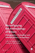 The Sociological Review Monographs 65/1: Reconfiguring the Anthropology of Britain: Ethnographic, Theoretical and Interdisciplinary Perspectives