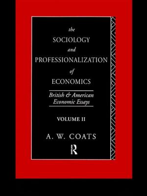 The Sociology and Professionalization of Economics: British and American Economic Essays, Volume II - Coats, A W Bob