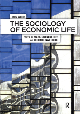 The Sociology of Economic Life - Granovetter, Mark, and Swedberg, Richard