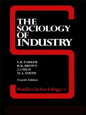 The Sociology of Industry - Brown, Richard, and Child, John, and Parker, S R