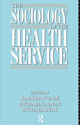 The Sociology of the Health Service - Bury, Michael (Editor)
