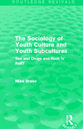 The Sociology of Youth Culture and Youth Subcultures (Routledge Revivals): Sex and Drugs and Rock 'n' Roll?