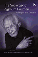 The Sociology of Zygmunt Bauman: Challenges and Critique