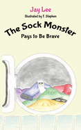The Sock Monster: Pays to Be Brave