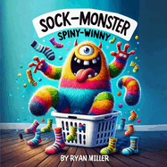 The Sock Monster: The Sock Monster: A Whimsical Adventure of Lost Socks and Laughter in Cozytown