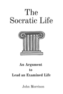 The Socratic Life: An Argument to Lead an Examined Life