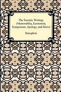 The Socratic Writings (Memorabilia, Economist, Symposium, Apology, Hiero)