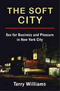 The Soft City: Sex for Business and Pleasure in New York City