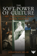 The Soft Power of Culture: Art, Transitional Space, Death and Play