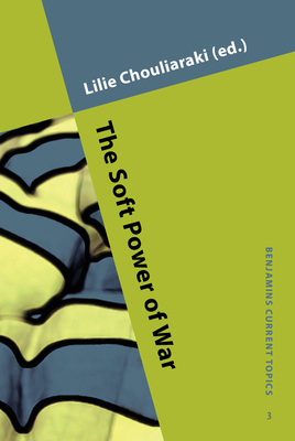 The Soft Power of War - Chouliaraki, Lilie, Professor (Editor)
