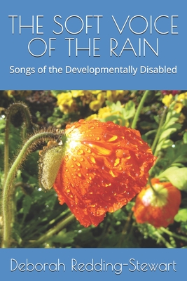The Soft Voice of the Rain: Songs of the Developmentally Disabled - Redding-Stewart, Deborah Lynn