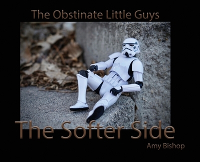 The Softer Side: The Obstinate Little Guys - Bishop, Amy