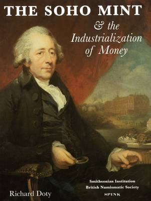 The Soho Mint: and the Industrialization of Money - Doty, Richard