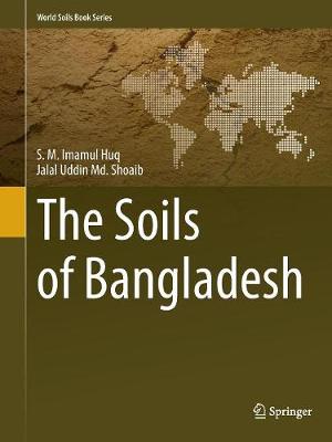 The Soils of Bangladesh - Huq, S M Imamul, and Shoaib, Jalal Uddin MD