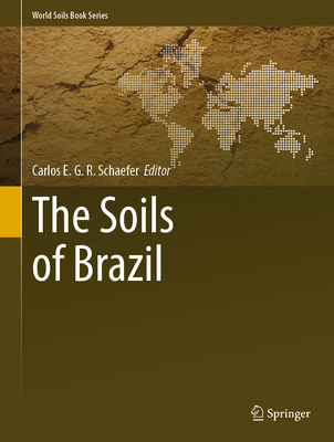 The Soils of Brazil - Schaefer, Carlos E. G. R. (Editor)