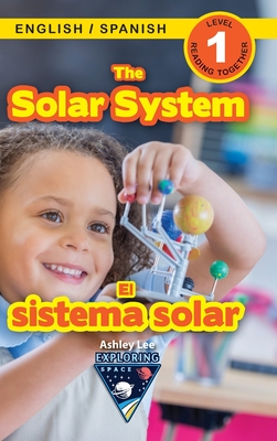 The Solar System: Bilingual (English / Spanish) (Ingl?s / Espaol) Exploring Space (Engaging Readers, Level 1) - Lee, Ashley, and Roumanis, Alexis (Editor)