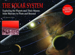 The Solar System: Exploring the Planets and Their Moons from Mercury to Pluto and Beyond