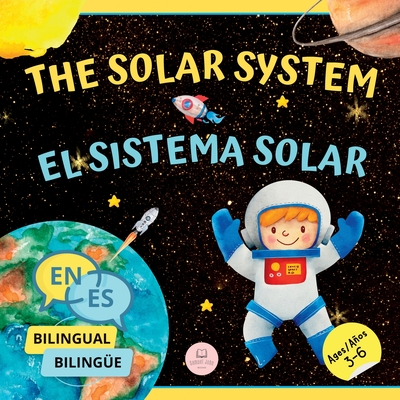 The Solar System for Bilingual Kids / El Sistema Solar Para Nios Bilinges: Learn about the planets, the Sun & the Moon / Aprende sobre los planetas, el Sol y la Luna (English-Spanish Edition) - John, Samuel