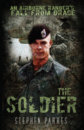 The Soldier: An Airborne Ranger's Fall From Grace