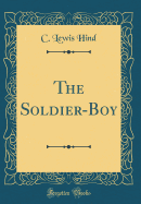 The Soldier-Boy (Classic Reprint)