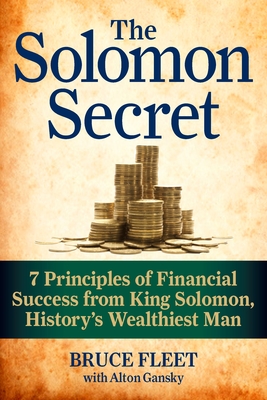 The Solomon Secret: 7 Principles of Financial Success from King Solomon, History's Wealthiest Man - Fleet, Bruce