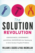 The Solution Revolution: How Business, Government, and Social Enterprises Are Teaming Up to Solve Society's Toughest Problems
