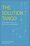 The Solution Tango: Seven Simple Steps to Solutions in Management - Cauffman, Louis, and Dierolf, Kirsten